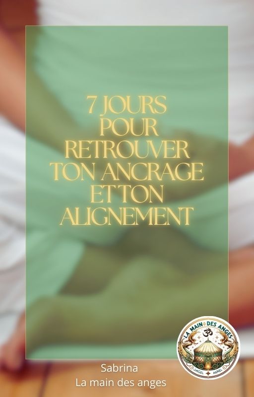 7 jours pour retrouver son ancrage et son alignement